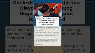 Bayi Hipotermia Dievakuasi di Gunung Ungaran, Sudah Diperingatkan Sang Ayah Ngotot Lanjut Mendaki