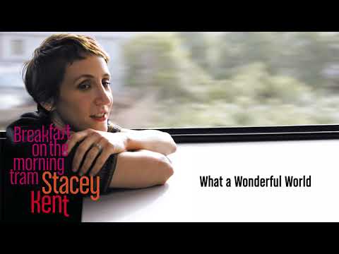 What A Wonderful World - Stacey Kent