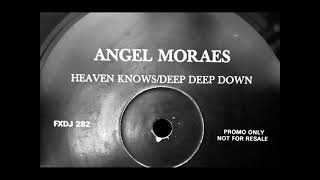 Angel Moraes - Heaven Knows/Deep Deep Down (Moraes Mix)