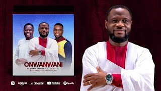 ONWANWANI by Edwin Dadson  Featuring Joe Mettle &amp; Isaiah Fosu-Kwakye Jnr.