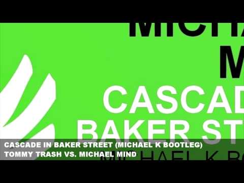 Tommy Trash Vs. Michael Mind - Cascade In Baker Street (Michael K Bootleg)