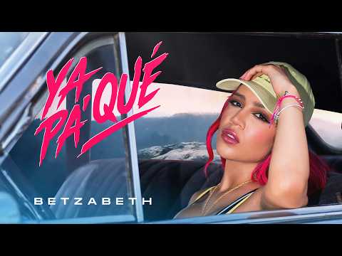 Ya Pa Qué - Betzabeth (Video Oficial)