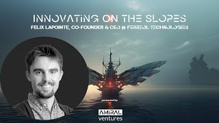 Innovating the Slopes with Felix Lapointe, CEO & Co-Founder of Ferréol Technologies
