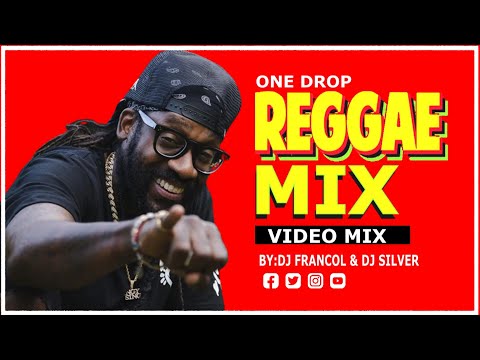 ONE DROP REGGAE MIXTAPE - DJ SILVER | DJ FRANCOL | BEST REGGAE,ROOTS AND RIDDIM MIX | CHRONIX|ALAINE