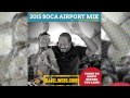 DJ Jel - 2015 Soca Airport Mix (2015 Soca) 