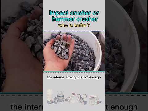 Which is better for impact crusher and hammer crusher
