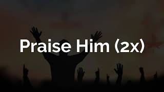 Praise Him by James Varrick Armah