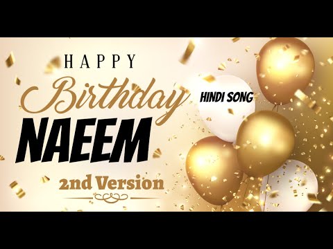 Happy Birthday Naeem 2nd Version - Birthday Mubarak Naeem ko - Naeem Birthday Hindi Song