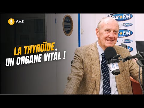  [AVS] La thyroïde, un organe vital ! - Pr Henri Joyeux 