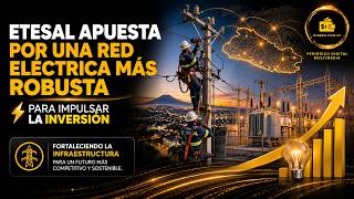 Etesal apuesta por una red eléctrica más robusta para impulsar la inversión