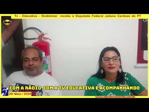 Tv Eduvcativa -Sindimar Recebe Deputada Federal Juliana Cardoso PT Marília SP 09/05/2026 James