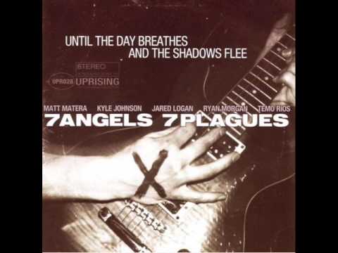 7 Angels 7 Plagues - Until the Day Breathes and the Shadows Flee