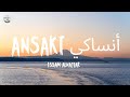 ANSAKI - Issam Alnajjar (Lyrics & Terjemahan)