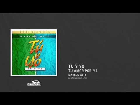 Tu amor por mi - Marcos Witt