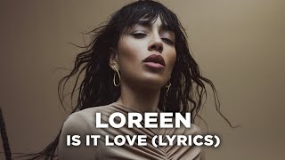 Loreen - Is It Love (Lyrics)