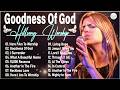Goodness Of God I Speak Jesus New Playlist Hillsong Worship Songs 2026 Best Praise Songs All Time