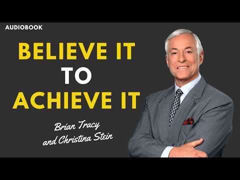 BELIEVE IT TO ACHIEVE IT - BRIAN TRACY and CHRISTINA STEIN - AUDIOBOOK