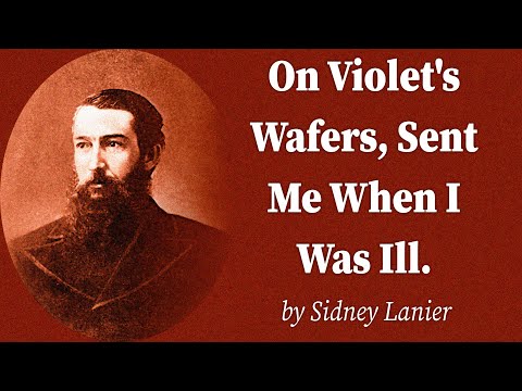 On Violet's Wafers, Sent Me When I Was Ill. by Sidney Lanier