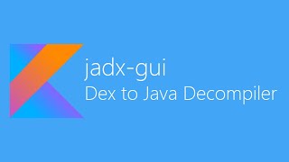 jadx-gui - Dex to Java decompiler