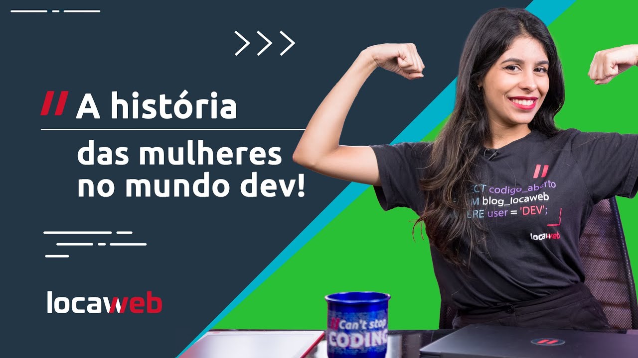 MULHERES NA PROGRAMAÇÃO: entenda os desafios e as oportunidades | Locaweb