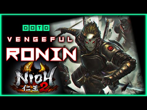 NIOH 2 | VENGEFUL RONIN | Dual Swords/Sword Build | DotD