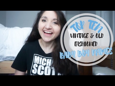 TOP 10 OLD FASHIONED/ VINTAGE BABY BOY NAMES