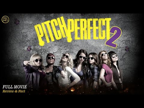 Pitch Perfect 2 Full Movie In English | Hollywood Movie In English | Review & Facts
