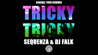 Sequenza & DJ Falk - Tricky Tricky (General Tosh Remixxxx)  (Tiger Records)