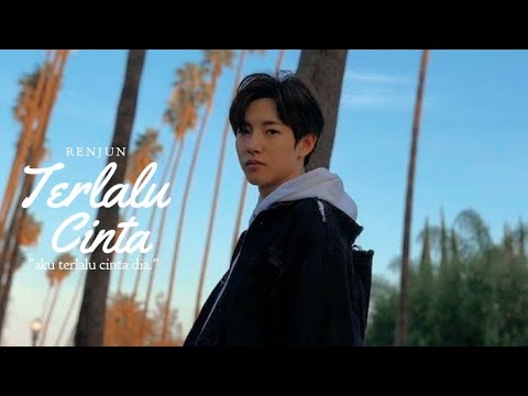 Renjun — Terlalu Cinta