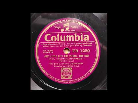 Henry Hall BBC Dance Orchestra, "Just little bits and pieces", rec. September 1935, Columbia FB 1220