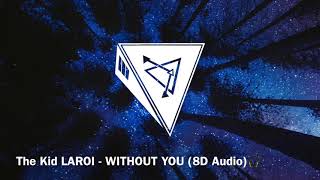 The Kid LAROI - WITHOUT YOU (8D Audio)🎧