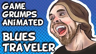 Game Grumps Animated - Blues Traveler - by BrilliantBuffoons