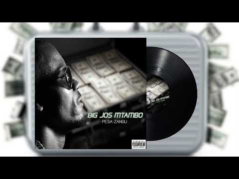 Big jos Mtambo - Pesa zangu