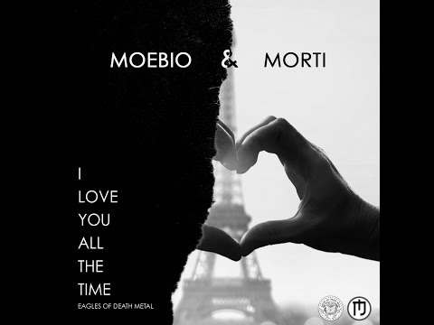 I LOVE YOU ALL THE TIME  - MOEBIO FT. MORTI (Eagles of Death Metal Cover)