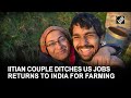 IIT graduate couple gives up high paying job in US, returns to India to set up a natural farm