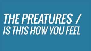 The Preatures - Is This How You Feel