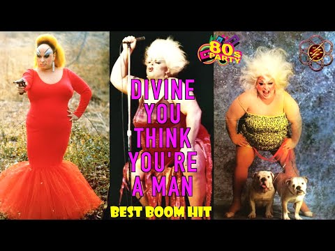 Divine - You Think Youre A Man (Extanded & Videomix)