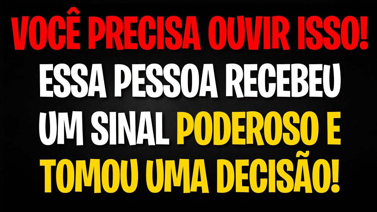 VOCÊ PRECISA OUVIR ISSO! ESSA PESSOA RECEBEU UM SINAL PODEROSO E TOMOU UMA DECISÃO!