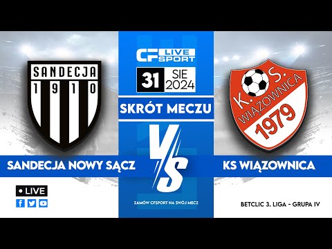 Skrót | Sandecja Nowy Sącz - KS Wiązownica | 31.08.2024