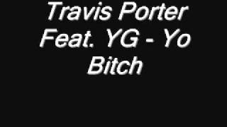 Travis Porter Feat YG - Yo Bitch