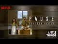 Little Things | Pause by Prateek Kuhad | Netflix
