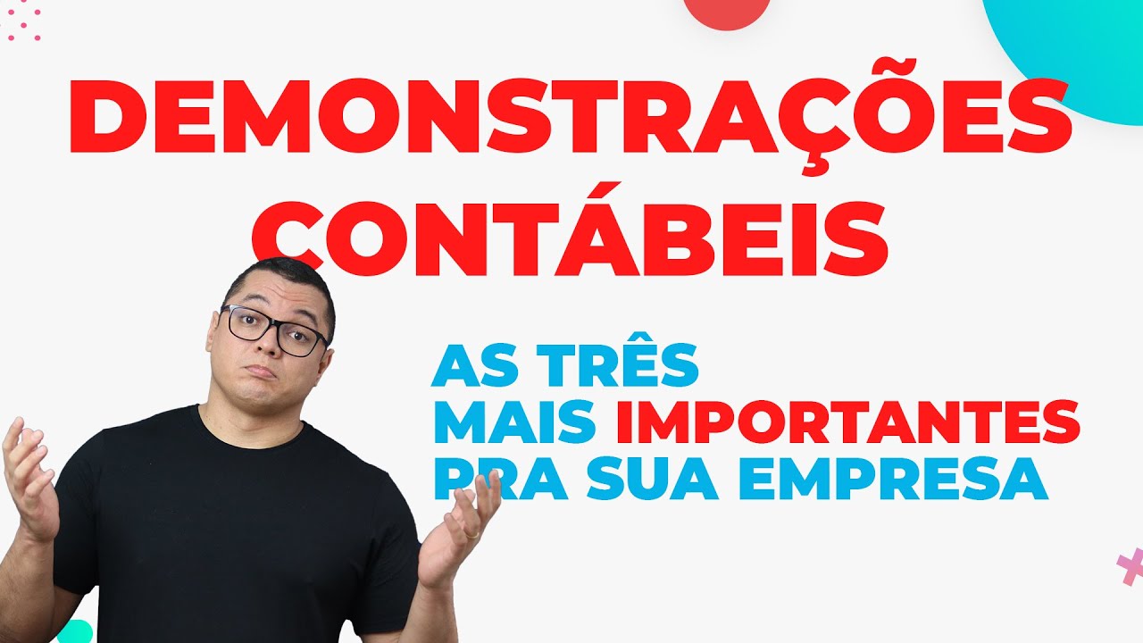 Demonstrações Contábeis: Quais são as três mais importantes para a empresa?