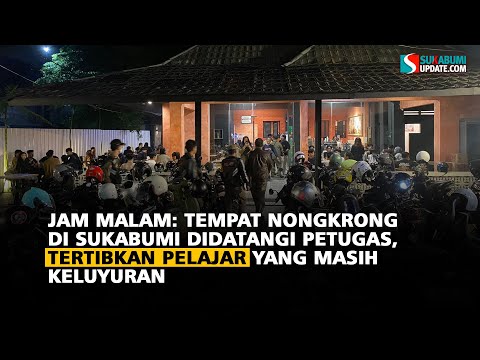 Jam Malam: Tempat Nongkrong di Sukabumi Didatangi Petugas, Tertibkan Pelajar Keluyuran