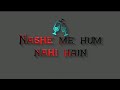 Nashe Me Hum Nahi Ye Sama Nasheela Hai WhatsAaap Status