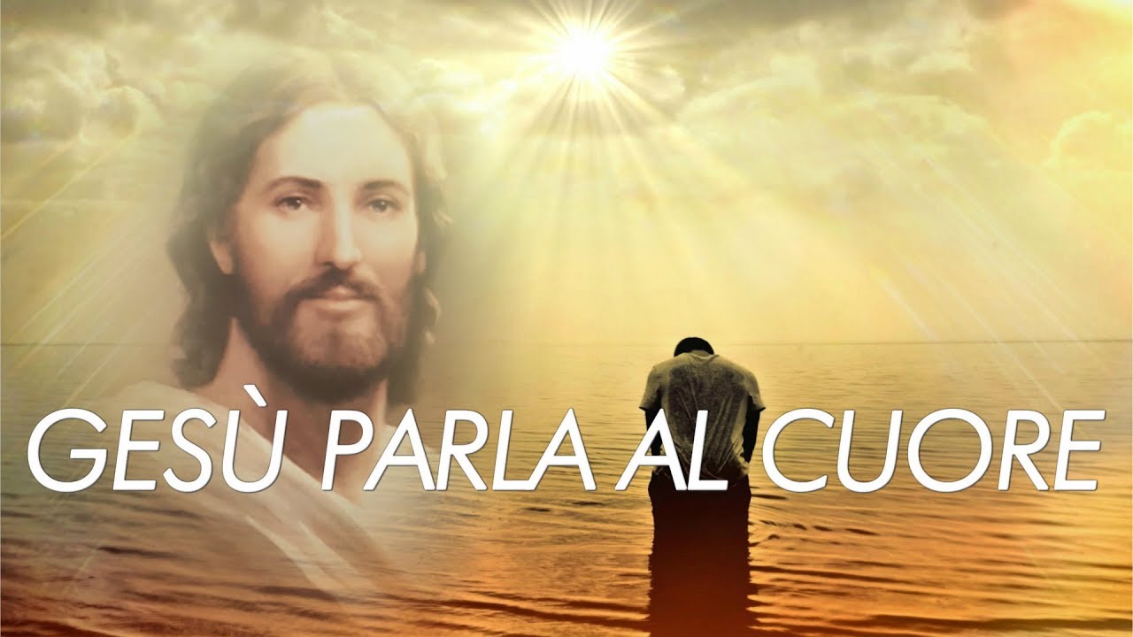 Gesù parla al cuore - Mettiamoci in ascolto per trovare la pace e la serenità