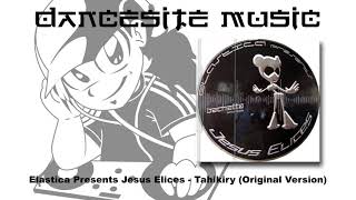 Elastica Presents Jesus Elices - Tahikiry (Original Version)