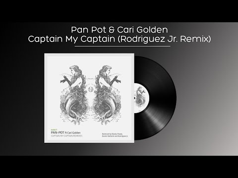Pan Pot & Cari Golden - Captain My Captain (Rodriguez Jr. Remix)