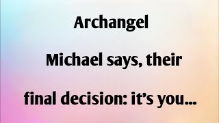 ARCHANGEL MICHAEL SAYS, THEIR FINAL...