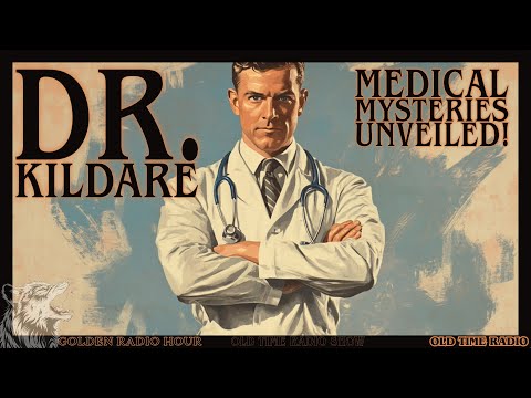 Medical Mysteries Unveiled: Dr. Kildare’s Classic Radio Adventures!