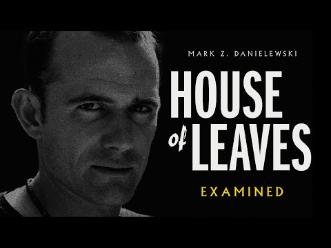 61 - Mark Z. Danielewski's House of Leaves Examined